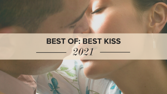 BEST OF 2021: Best Kiss