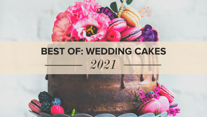 BEST OF 2021: Wedding Cakes